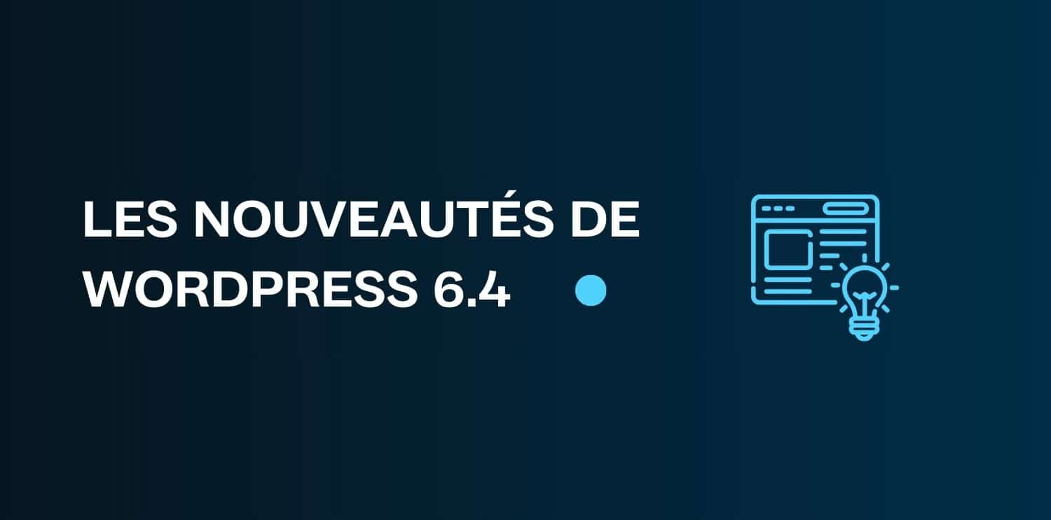 Les nouveautés de WordPress 6.4